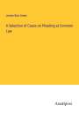 James Barr Ames: A Selection of Cases on Pleading at Common Law, Buch