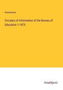 Anonymous: Circulars of Information of the Bureau of Education 1-1875, Buch