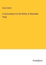 Edwin Abbott: A Concordance to the Works of Alexander Pope, Buch