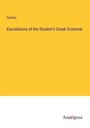 Curtius: Elucidations of the Student's Greek Grammar, Buch