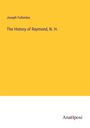 Joseph Fullonton: The History of Raymond, N. H., Buch