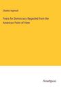 Charles Ingersoll: Fears for Democracy Regarded from the American Point of View, Buch