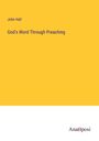 John Hall: God's Word Through Preaching, Buch