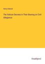 Henry Edward: The Vatican Decrees in Their Bearing on Civil Allegiance, Buch