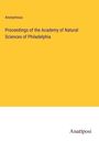 Anonymous: Proceedings of the Academy of Natural Sciences of Philadelphia, Buch