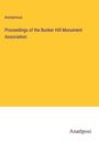 Anonymous: Proceedings of the Bunker Hill Monument Association, Buch