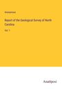 Anonymous: Report of the Geological Survey of North Carolina, Buch