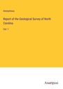 Anonymous: Report of the Geological Survey of North Carolina, Buch