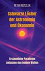 Peter Rützler: Schwarze Löcher der Astronomie und Ökonomie, Buch