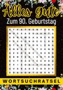Isamrätsel Verlag: Alles Gute zum 90. Geburtstag - Wortsuchrätsel | 90 geburtstagsgeschenk mann frau | 90 geschenke für männer, frauen, freundin, freund, Buch