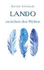 Bente Amlandt: Lando zwischen den Welten (Hardcover), Buch