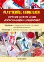 Tino Eberl: Plastikmüll reduzieren: Erprobte Schritte gegen Verpackungsabfall im Haushalt, Buch