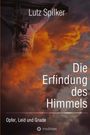 Lutz Spilker: Die Erfindung des Himmels, Buch