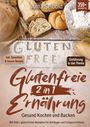 Anna Seibold: Glutenfreie Ernährung 2 in 1 ¿ Gesund Kochen und Backen, Buch