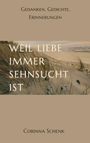 Corinna Schenk: Weil Liebe immer Sehnsucht ist, Buch