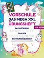 S&L Inspirations Lounge: Das MEGA XXL Einhorn Vorschule Übungsheft ab 5 für Mädchen. Buchstaben -Zahlen- Schwungübungen lernen!, Buch