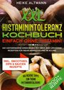 Heike Altmann: XXL Histaminintoleranz Kochbuch ¿ Einfach ohne Histamin!, Buch