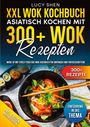 Lucy Shen: XXL Wok Kochbuch ¿ Asiatisch kochen mit 300+Wok Rezepten, Buch