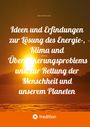 Markus Daniel Lüscher: Ideen und Erfindungen zur Lösung des Energie-, Klima und Übervölkerungsproblems und zur Rettung der Menschheit und unserem Planeten, Buch