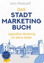 Jana Wieduwilt: Das Stadtmarketingbuch für Bürgermeister, Stadtmarketingverantwortliche und Innenstadtmanager, Buch