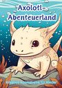 Christian Hagen: Axolotl-Abenteuerland, Buch