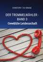 Christoph T. M. Krause: Der Trommelwähler - Band 3, Buch