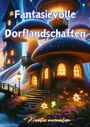 Christian Hagen: Fantasievolle Dorflandschaften, Buch