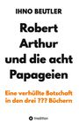Ihno Beutler: Robert Arthur und die acht Papageien, Buch