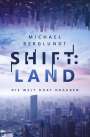 Michael Berglundt: Shift:Land, Buch