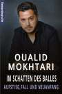Oualid Mokhtari: Im Schatten des Balles - Aufstieg, Fall und Neuanfang, Buch