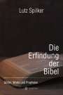 Lutz Spilker: Die Erfindung der Bibel, Buch