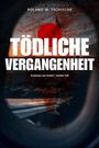 Roland Werner Tschische: Tödliche Vergangenheit, Buch