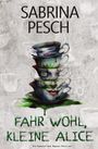 Sabrina Pesch: Fahr wohl, kleine Alice, Buch