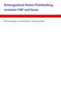 Text: "Rettungsdienst Baden-Württemberg zwischen 1945 und heute. Erinnerungen, Geschichten, Hintergründe." Im oberen Bereich.