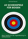 Michael Beutel: 60 Schießspiele für Bogen, Buch
