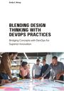 Emily C. Wong: Blending Design Thinking with DevOps Practices, Buch