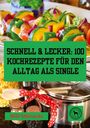 Willi Meinecke: Schnell & Lecker: 100 Kochrezepte für den Alltag als Single, Buch