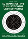 Michael Beutel: 50 Trainingstipps für Luftgewehr und Luftpistole, Buch