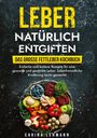 Carina Lehmann: Leber natürlich entgiften ¿ Das große Fettleber Kochbuch, Buch