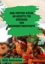 Willi Meinecke: High-Protein-Küche: 100 Rezepte für Genießer und Gesundheitsbewusste, Buch
