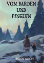 Kadlin Mallet: Vom Barden und Pinguin, Buch