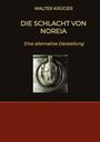 Walter Krüger: Die Schlacht von Noreia, Buch