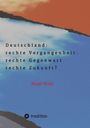 Birgit Wald: Deutschland: rechte Vergangenheit. rechte Gegenwart. rechte Zukunft?, Buch