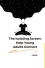 Marlon: The Isolating Screen: Help Young Adults Connect, Buch