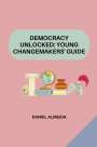 Daniel Almeida: Democracy Unlocked: Young Changemakers' Guide, Buch