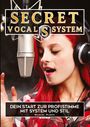 Marcel Huber: Secret Vocal System, Das Konzept, das Gesang revolutioniert, SVS, Gesang, Gesangbuch, Marcel Huber, Buch