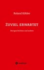 Roland Köhler: Zuviel erwartet, Buch