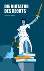 Jonathan Misler: Die Diktatur des Rechts - eine Analyse der operativen Funktionsweise der Bundesrepublik Deutschland inklusive Maßnahmen zur Verbesserung, Buch