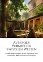 Ahmed J. Ben Sala: Averroes: Vermittler zwischen Welten, Buch