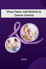 Jacob: Vinca Twins: Cell Division & Cancer Control, Buch